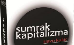 U četvrtak promocija knjige "Sumrak kapitalizma", novog djela Slave Kukića